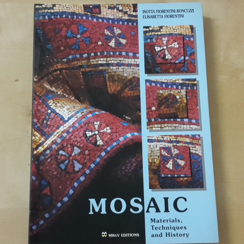 MOSAIC, Materials Techniques and History (I. Roncuzzi, E. Fioren